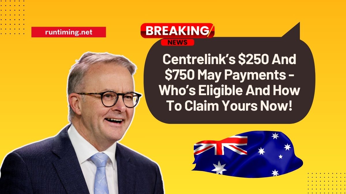 Centrelink’s $250 And $750 May Payments - Who’s Eligible And How To Claim Yours Now!