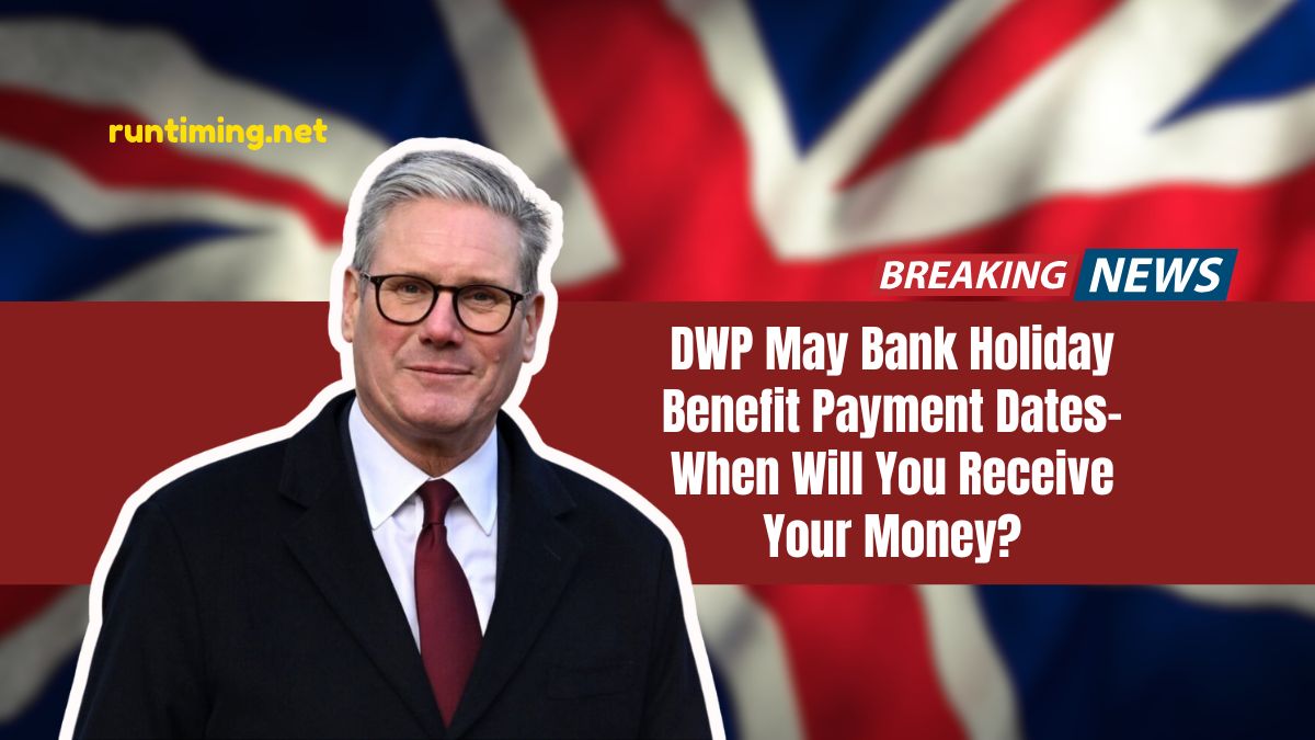 DWP May Bank Holiday Benefit Payment Dates – When Will You Receive Your Money?