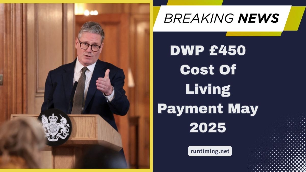 DWP £450 Cost Of Living Payment May 2025- Who Qualifies, When It’s Paid, And How To Claim