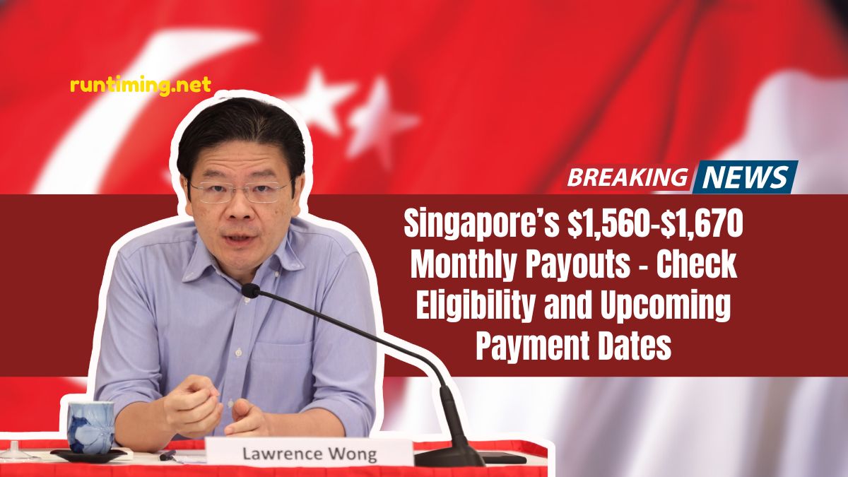 Singapore’s $1,560–$1,670 Monthly Payouts – Check Eligibility and Upcoming Payment Dates
