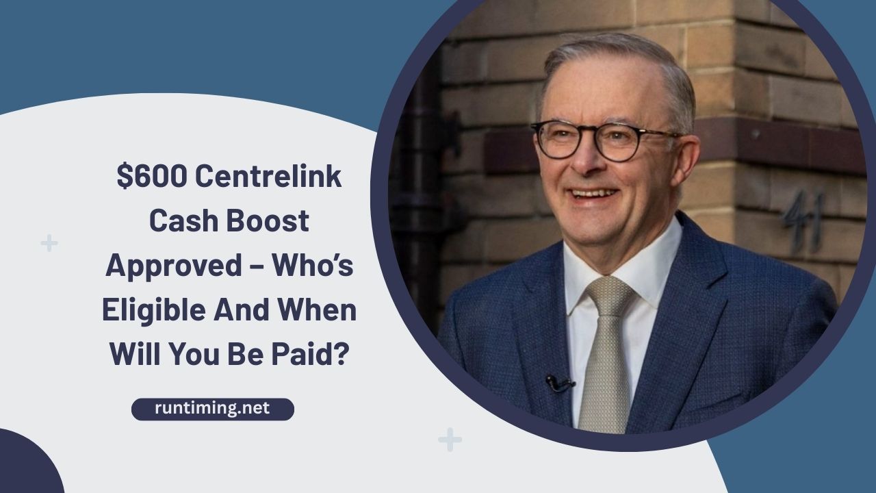 $600 Centrelink Cash Boost Approved – Who’s Eligible And When Will You Be Paid?